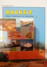 Image of Bauksit; Potensi, Penambangan Dan Pemanfaatan