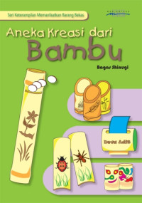 Image of Keterampilan Memanfaatkan Barang Bekas: Aneka Kreasi Dari Bambu