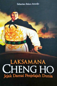 Image of Laksamana Cheng Ho; Jejak Damai Penjelajah Dunia