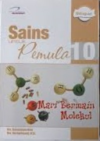 Image of Sains Untuk Pemula 10: Mari Bermain Molekul